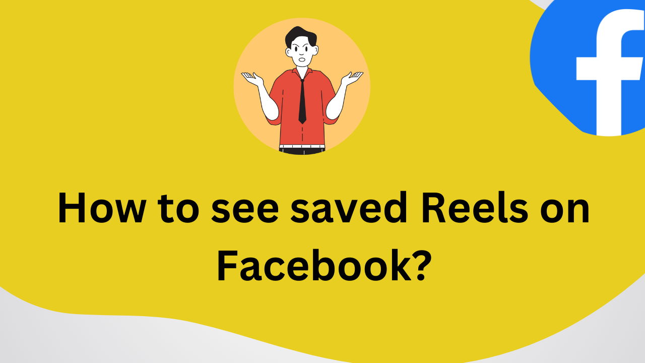 How to see saved Reels on Facebook
