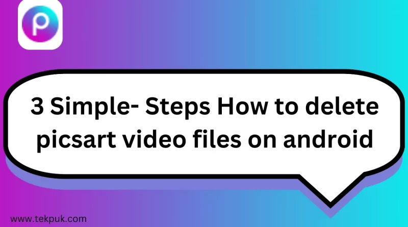 3 Simple- Steps How to delete picsart video files on android