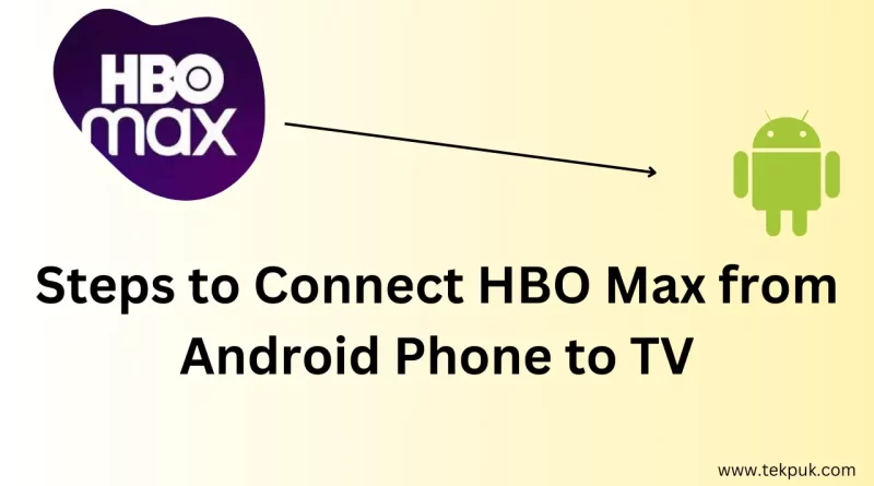 Steps to Connect HBO Max from Android Phone to TV