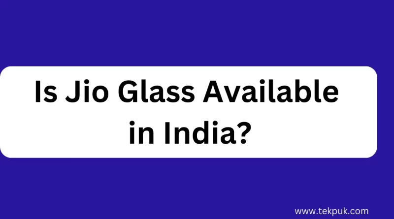 Is Jio Glass Available in India?