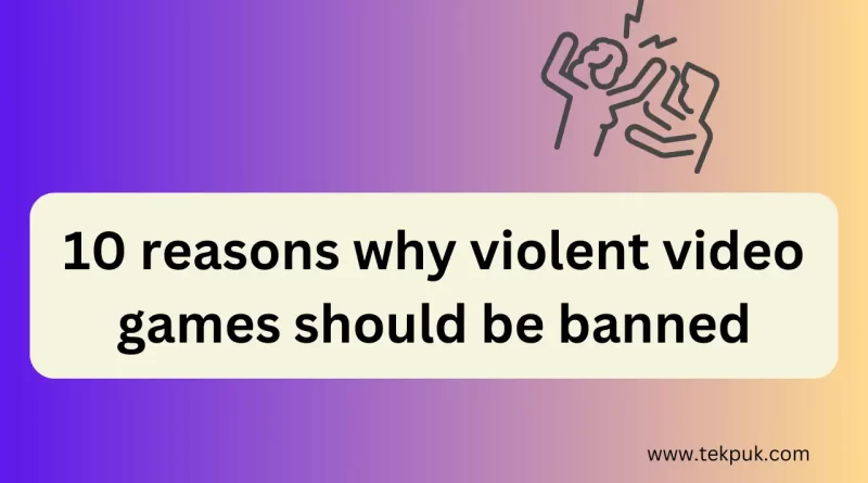 10 reasons why violent video games should be banned