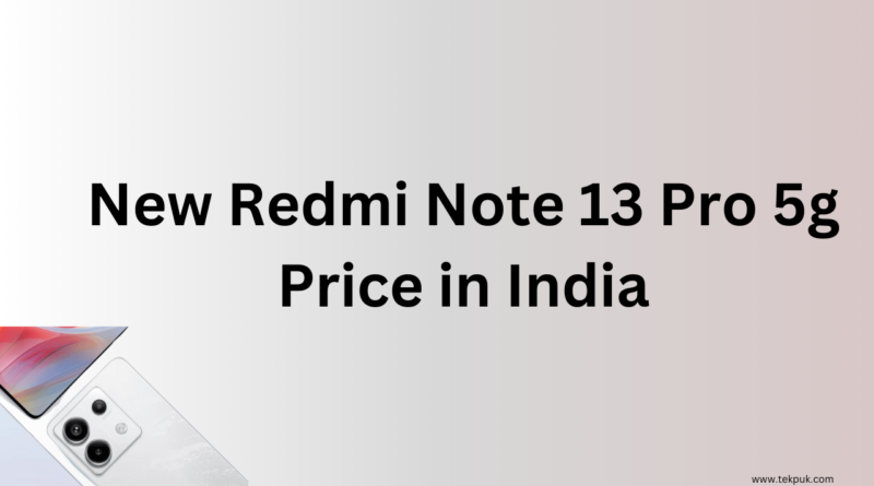 New Redmi Note 13 Pro 5g Price in India